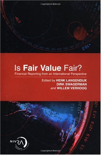 Is Fair Value Fair Financial Reporting From An International Perspective Henk Langendijk