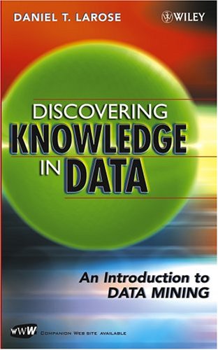 Discovering Knowledge In Data An Introduction To Data Mining 1st Edition Daniel T Larose
