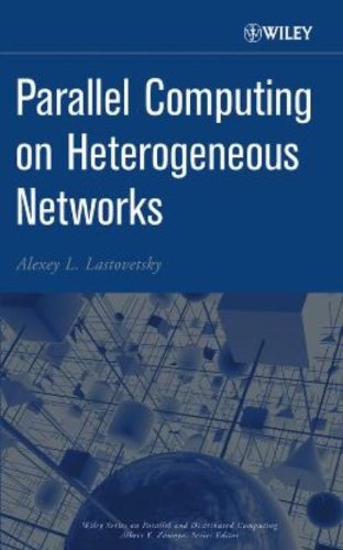 Parallel Computing On Heterogeneous Networks Alexey L Lastovetsky