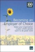 Becoming An Employer Of Choice Make Your Organisation A Place Where People Want To Do Great Work Judith Learyjoyce