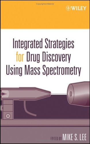 Integrated Strategies For Drug Discovery Using Mass Spectrometry 1st Edition Mike S Lee