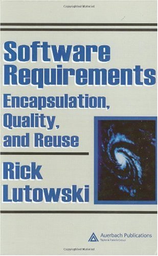 Software Requirements Encapsulation Quality And Reuse 1st Edition Rick Lutowski