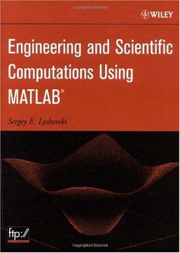 Engineering And Scientific Computations Using Matlab First Edition Sergey E Lyshevski
