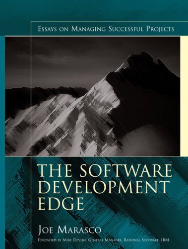 The Software Development Edge Essays On Managing Successful Projects Illustrated Edition Joe Marasco