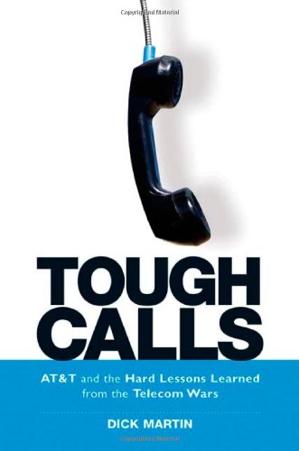 Tough Calls Att And The Hard Lessons Learned From The Telecom Wars 1st Dick Martin