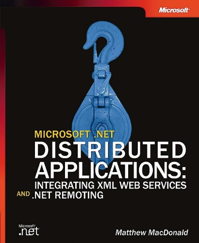Microsoft Net Distributed Applications Integrating Xml Web Services And Net Remoting 1st Edition Matthew Macdonald