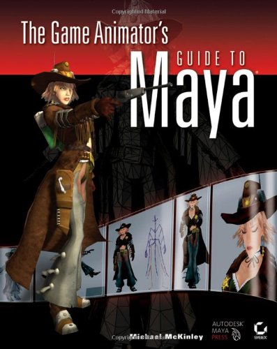 The Game Animators Guide To Maya Michael Mckinley