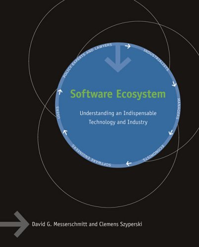 Software Ecosystems Understanding An Indispensable Technology And Industry David G Messerschmitt