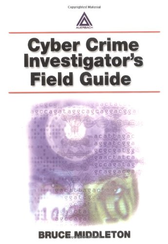 Cyber Crime Investigators Field Guide 1st Edition Bruce Middleton