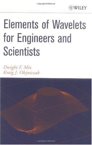 Elements Of Wavelets For Engineers And Scientists Dwight F Mix