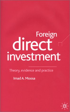 Foreign Direct Investment Theory Evidence And Practice Imad A Moosa