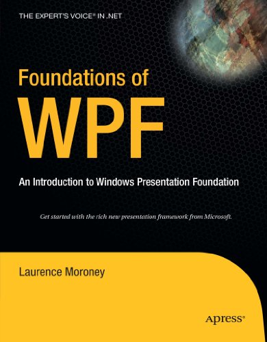Foundations Of Wpf An Introduction To Windows Presentation Foundation 1st Edition Laurence Moroney