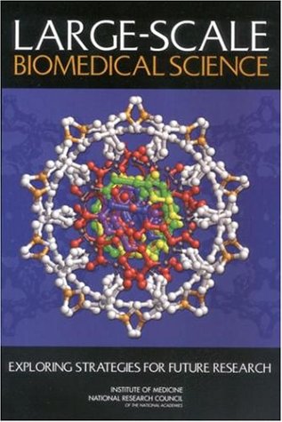Largescale Biomedical Science Exploring Strategies For Future Research 1st Edition Committee On Largescale Science And Cancer Research