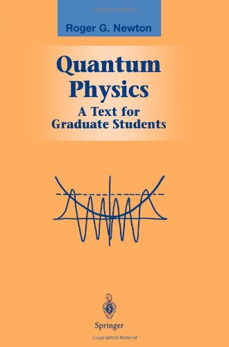 Quantum Physics A Text For Graduate Students 1st Edition Roger G Newton