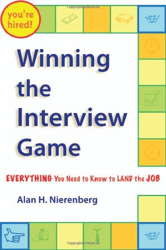 Winning The Interview Game Everything You Need To Know To Land The Job Alan H Nierenberg