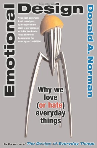 Emotional Design Why We Love Or Hate Everyday Things 1st Edition Donald A Norman