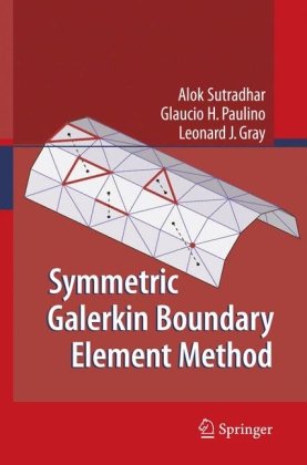 Symmetric Galerkin Boundary Element Method Alok Sutradhar Glaucio H Paulino