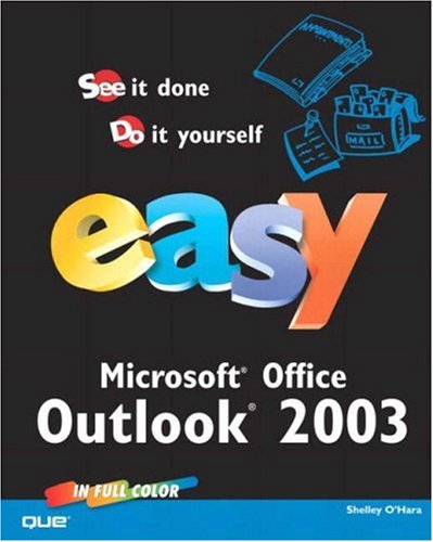 Easy Microsoft Office Outlook 2003 Shelley Ohara
