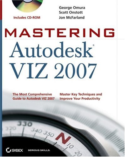 Mastering Autodesk Viz 2007 George Omura Scott Onstott Jon Mcfarland