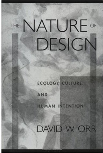 The Nature Of Design Ecology Culture And Human Intention David W Orr