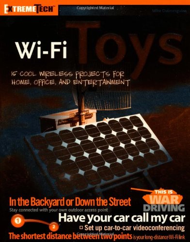 Wifi Toys 15 Cool Wireless Projects For Home Office And Entertainment Mike Outmesguine