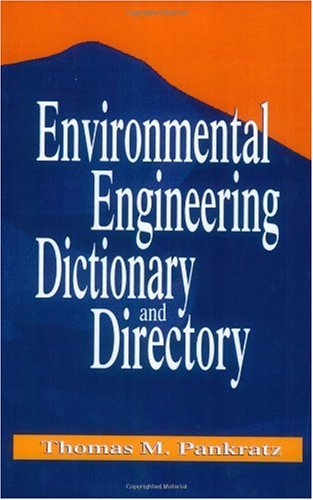 Environmental Engineering Dictionary And Directory 1st Edition Thomas M Pankratz