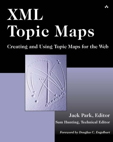 Xml Topic Maps Creating And Using Topic Maps For The Web Jack Park