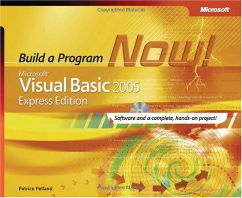 Microsoft Visual Basic 2005 Express Edition Build A Program Now Patrice Pelland
