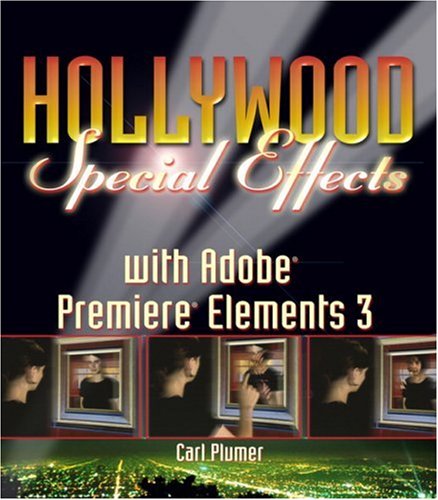 Hollywood Special Effects With Adobe Premiere Elements 3 Papdvd Carl Plumer