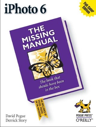 Iphoto 6 The Missing Manual 1st Edition David Pogue Derrick Story