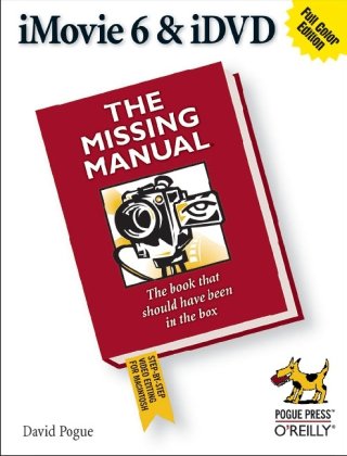 Imovie 6 Idvd The Missing Manual 1st Edition David Pogue