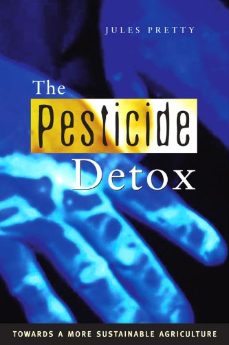 The Pesticide Detox Towards A More Sustainable Agriculture Jules N Pretty