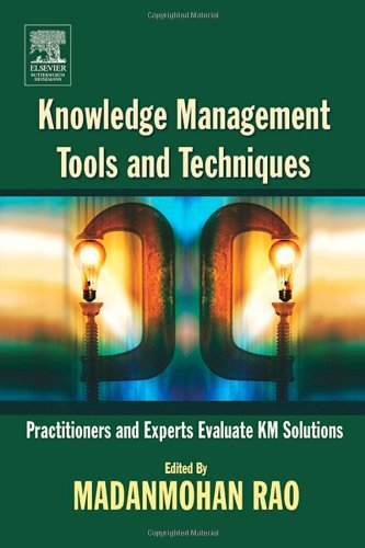 Knowledge Management Tools And Techniques Practitioners And Experts Evaluate Km Solutions 1st Edition Madanmohan Rao