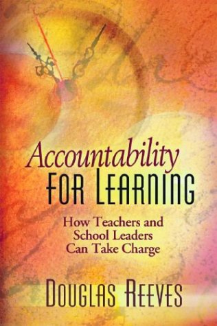 Accountability For Learning How Teachers And School Leaders Can Take Charge Douglas B Reeves