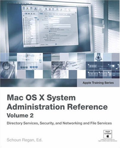 Apple Training Series Mac Os X V104 System Administration Reference Volume 2 1st Edition Schoun Regan