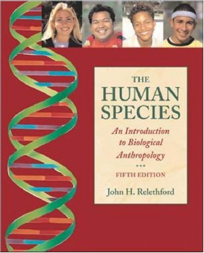 The Human Species An Introduction To Biological Anthropology 5th Edition John Relethford