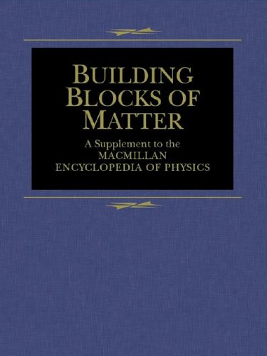 Building Blocks Of Matter A Supplement To The Macmillan Encyclopedia Of Physics John S Rigden
