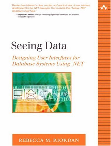 Seeing Data Designing User Interfaces For Database Systems Using Net Rebecca M Riordan