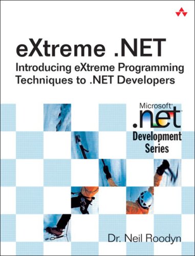 Extreme Net Introducing Extreme Programming Techniques To Net Developers Neil Roodyn