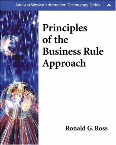 Principles Of The Business Rule Approach Ronald G Ross