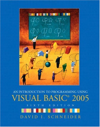 An Introduction To Programming Using Visual Basic 2005 6th Ed David I Schneider