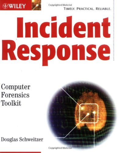 Incident Response Computer Forensics Toolkit Douglas Schweitzer