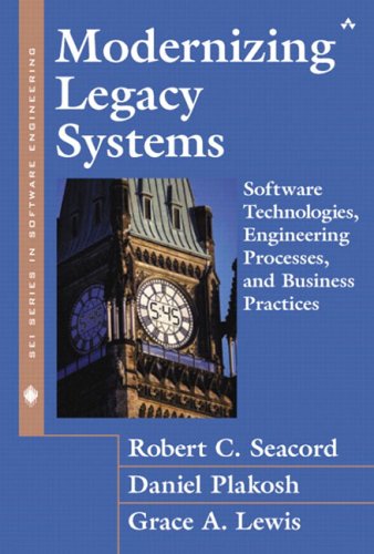 Modernizing Legacy Systems Robert C Seacord Daniel Plakosh Grace A Lewis