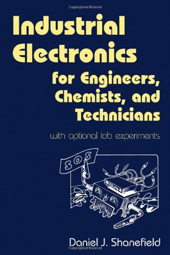 Industrial Electronics For Engineers Chemists And Technicians With Optional Lab Experiments Daniel J Shanefield