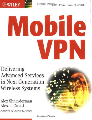 Mobile Vpn Delivering Advanced Services In Next Generation Wireless Systems Alex Shneyderman