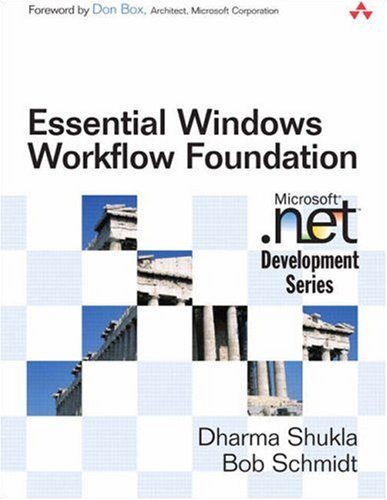 Essential Windows Workflow Foundation Dharma Shukla Bob Schmidt