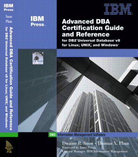 Advanced Dba Certification Guide And Reference For Db2 Udb V8 For Linux Unix And Windows Dwaine R Snow