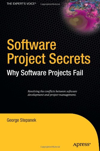 Software Project Secrets Why Software Projects Fail 1st Edition George Stepanek