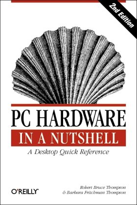 Pc Hardware In A Nutshell 3rd Edition Robert Bruce Thompson Barbara Fritchman Thompson