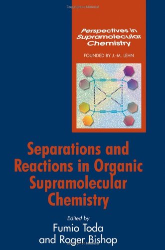 Separations And Reactions In Organic Supramolecular Chemistry Perspectives In Supramolecular Chemistry 1st Edition Fumio Toda